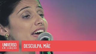 Cantores de Deus  Desculpa mãe  Universo em Canção [upl. by Kristo149]