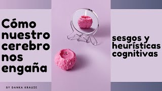 ¿Cómo nuestro cerebro nos engaña Sesgos y heurísticas cognitivos [upl. by Nessim251]