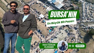 BURSANIN EN BÜYÜK BİT PAZIRINI GEZDİK  FİYATLAR BEDAVA [upl. by Aseefan]