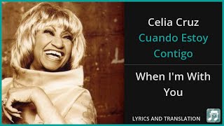 Celia Cruz  Cuando Estoy Contigo Lyrics English Translation  Spanish and English Dual Lyrics [upl. by Ravid]