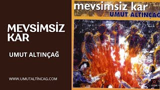 Mevsimsiz Kar  Umut Altınçağ [upl. by Lubbi]