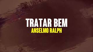 Anselmo Ralph  Tratar Bem Lyric Video [upl. by Alcus42]