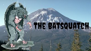 The Flying Beast of the Pacific Northwest  The Batsquatch [upl. by Eciuqram]