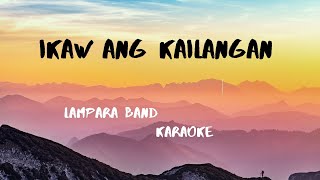 Ikaw Ang Kailangan KaraokeeiNSTRUMENTALMinus One  Lampara Band [upl. by Llerrahs]