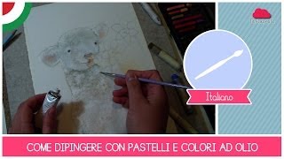 Tutorial ARTE come dipingere con pastelli morbidi e colori ad olio  Lagnellino felice  PARTE 1 [upl. by Lucia]