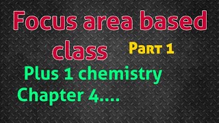 Plus 1 chemistry focus area based class chapter 4 part1 [upl. by Anirehtak]