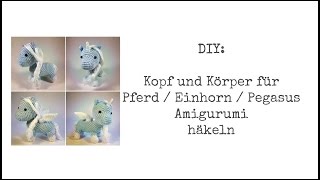 DIY Pferd  Einhorn  Pegasus häkeln Teil 1  Kopf und Körper [upl. by Ytsud]