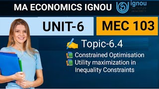 MEC 103  Unit 6 Constrained Optimisation  Utility Maximization with Khun  Tuker Conditions [upl. by Akiner]