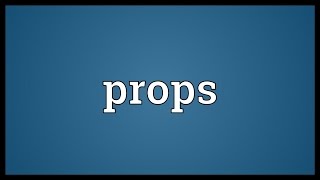 Props Meaning [upl. by Finzer]