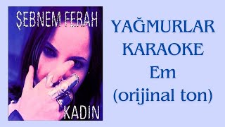 Yağmurlar  Şebnem Ferah  Karaoke Em  orijinal ton karaoke karaokeşarkılar [upl. by Greenberg498]