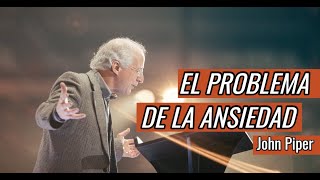 El problema detrás de la ansiedad  John Piper [upl. by Morganica]