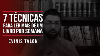 7 TÉCNICAS PARA LER MAIS DE 1 LIVRO POR SEMANA  Evinis Talon [upl. by Kaslik]