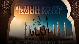 Allohning AsSittir ismining lug‘aviy manosi  Shayx Abdulloh Zufar [upl. by Hadihahs]