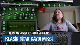 KLASİK GİTAR KAYDI MİKS YAPIYORUZ [upl. by Nyliahs999]