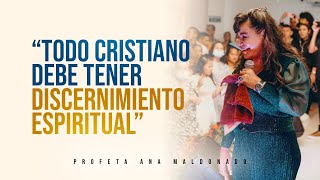 PROFETA ANA MALDONADO  TODO CRISTIANO DEBE TENER DISCERNIMIENTO ESPIRITUAL [upl. by Enivid806]