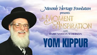 Yom Kippur A Moment of Inspiration with Rabbi Nosson Scherman [upl. by Yesak]