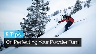 How to Ski Powder  5 Tips on Perfecting Your Powder Turn [upl. by Bui654]