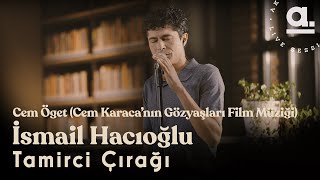 Cem Öget  Tamirci Çırağı  İsmail Hacıoğlu Cem Karacanın Gözyaşları Film Müziği Akustikhane [upl. by Trudy]