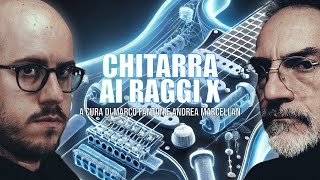 CHITARRA ai RAGGI X  A cura di Marco Fanton e Andrea Marcellan [upl. by Aramoy208]