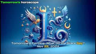 Nov 22 2024  Tomorrows horoscope [upl. by Malet354]