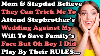 Mom amp Stepdad Believed They Can Trick Me To Attend Stepbrothers Wedding Against My Will amp Oh Boy [upl. by Faxan]