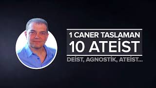 1 Caner Taslaman 10 Ateist  Deist  Agnostik ateizm deizm [upl. by Wilma840]