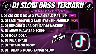 DJ SLOWBASS TERBARU 2024 🎵 DJ CIS CIS X DOLA DOLA X LAGI TAMVAN X SYANTIK MASHUP 🎵 DJ VIRAL TIKTOK [upl. by Hope]