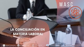 La conciliación en materia laboral [upl. by Standush]