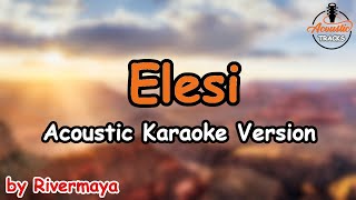 Elesi  Rivermaya Acoustic Karaoke Version [upl. by Jarvey]