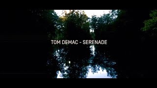 Tom Demac  Serenade Official Video [upl. by Noiram]