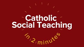 Catholic Social Teaching in 2 Minutes [upl. by Egoreg663]