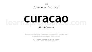 Pronunciation of Curacao  Definition of Curacao [upl. by Powder882]