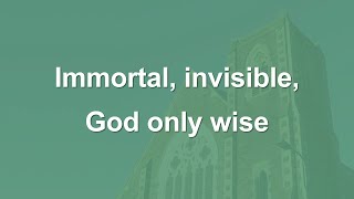 Immortal invisible God only wise  Hymn [upl. by Wystand485]