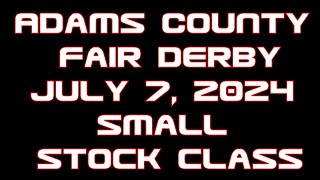 Adams County Fair Derby July 7 2024 Small Stock Class [upl. by Aztiraj]