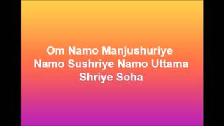 Om Namo Manjushuriye Namo Sushriye Namo Uttama Shriye Soha [upl. by Lenra]