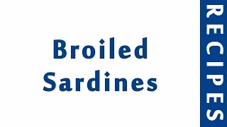 Broiled Sardines  EASY RECIPES  EASY TO LEARN  RECIPES LIBRARY [upl. by Githens]