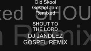 Shout to the lorddj jandlez gospel remixes [upl. by Horwitz558]