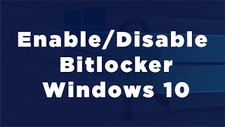 How to Enable or Disable Bitlocker in Windows 10 [upl. by Thorne]