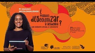 III Seminário Decolonialidade quotÉ possível descolonizar a academiaquot  RecifePE 29MAI24 [upl. by Gaultiero]