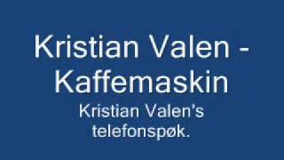 Kristian Valen  Kaffemaskin [upl. by Erbe]