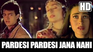 Pardesi Pardesi Jana Nahi Raja Hindustani Song Amir Khan Karishma Kapoor Hindi Song bollywood [upl. by Deeann]