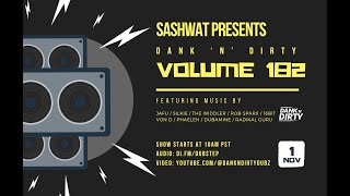 Dank ‘N’ Dirty Volume 182  Presented by Sashwat [upl. by Lorimer731]