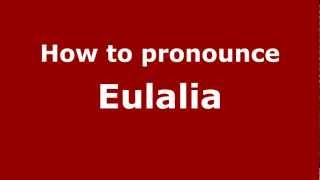 How to Pronounce Eulalia  PronounceNamescom [upl. by Adolfo]