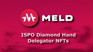 MELD ISPO Diamond Hand Delegator NFTs [upl. by Kenay]