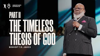 The Timeless Thesis of God Part II  Bishop TD Jakes [upl. by Erreip415]