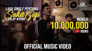 SAKIT GIGI  VALDY NYONK OFFICIAL MUSIC VIDEO [upl. by Ahsie]