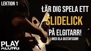 Lär dig spela ett Slidelick på elgitarr med Ola Gustafsson Lektion 1 [upl. by Lamaj]