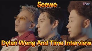 DYLAN WANG AND TIME INTERVIEW WITH SEEWE [upl. by Henning669]