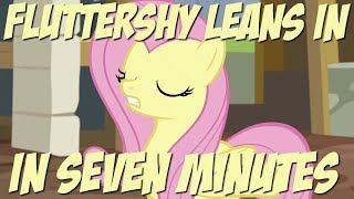 Fluttershy Leans In in Seven Minutes [upl. by Yrallih264]