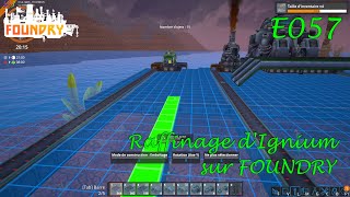 Raffinage dIgnium  FOUNDRY FR E057 gameplayfr letsplayfr foundry [upl. by Spalla]